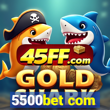 5500bet com